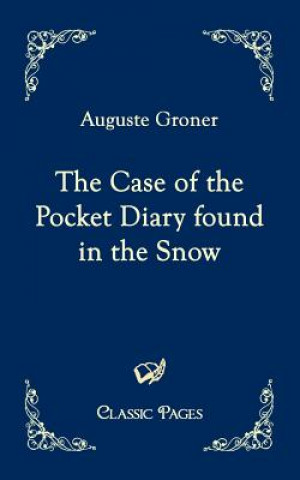 Kniha Case of the Pocket Diary Found in the Snow Auguste Groner