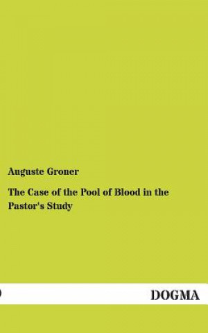 Buch Case of the Pool of Blood in the Pastor's Study Auguste Groner