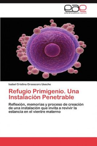 Kniha Refugio Primigenio. Una Instalacion Penetrable Isabel Cristina Grooscors Useche