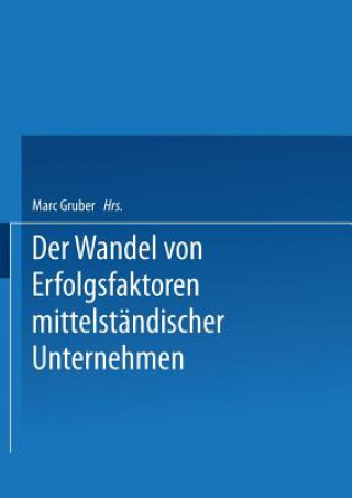 Livre Erfolgsfaktoren Des Wirtschaftens Von Kmu Im Zeitablauf Dargestellt an Beispielen Aus Der Deutschen Nahrungs- Und Genussmittelindustrie Marc Gruber