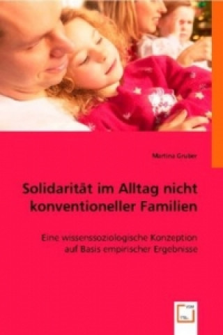Kniha Solidarität im Alltag nicht konventioneller Familien Martina Gruber