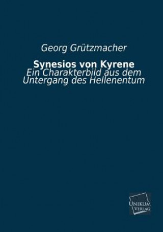 Kniha Synesios Von Kyrene Georg Grützmacher