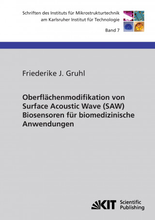 Carte Oberflachenmodifikation von Surface Acoustic Wave (SAW) Biosensoren fur biomedizinische Anwendungen Friederike J. Gruhl