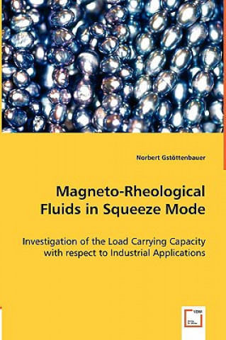 Kniha Magneto-Rheological Fluids in Squeeze Mode Norbert Gstöttenbauer