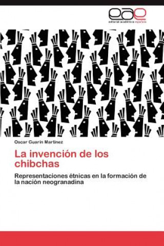 Книга invencion de los chibchas Oscar Guarín Martínez