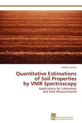 Book Quantitative Estimations of Soil Properties by VNIR Spectroscopy Andreas Gubler