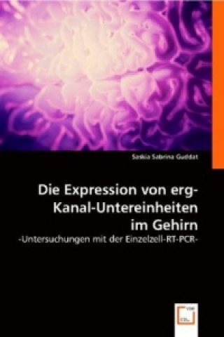 Kniha Die Expression von erg-Kanal-Untereinheiten im Gehirn Saskia S. Guddat