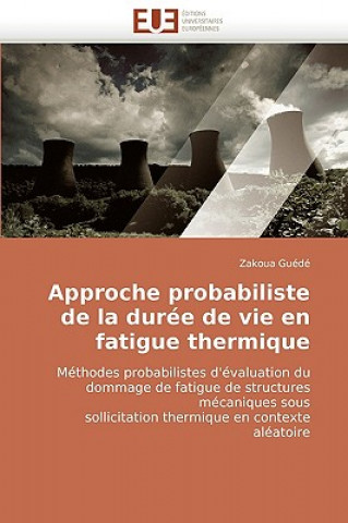 Buch Approche Probabiliste de la Dur e de Vie En Fatigue Thermique Zakoua Guédé