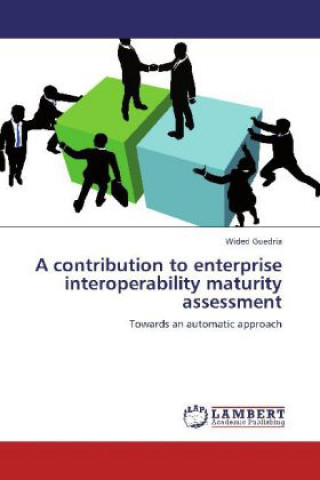 Книга A contribution to enterprise interoperability maturity assessment Wided Guedria