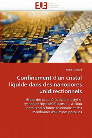 Kniha Confinement d''un Cristal Liquide Dans Des Nanopores Unidirectionnels Regis Guegan