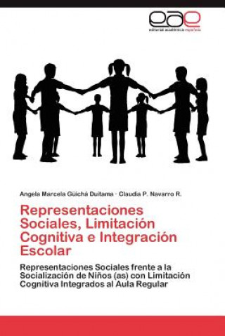 Buch Representaciones Sociales, Limitacion Cognitiva E Integracion Escolar Angela Marcela Güichá Duitama