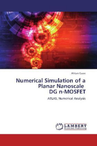 Carte Numerical Simulation of a Planar Nanoscale DG n-MOSFET Ahlam Guen