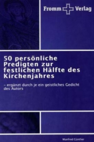 Carte 50 persoenliche Predigten zur festlichen Halfte des Kirchenjahres Manfred Günther