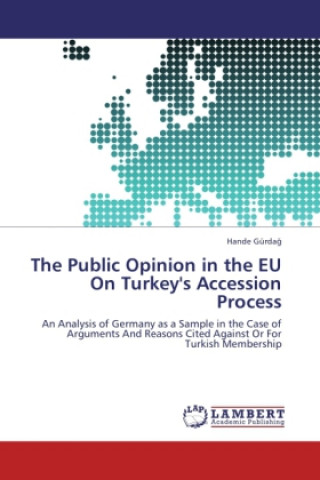 Kniha The Public Opinion in the EU On Turkey's Accession Process Hande Gürda