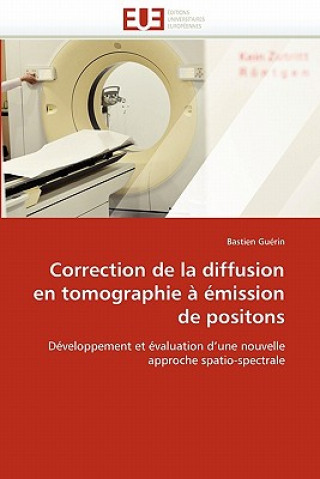 Könyv Correction de la Diffusion En Tomographie    mission de Positons Bastien Guérin