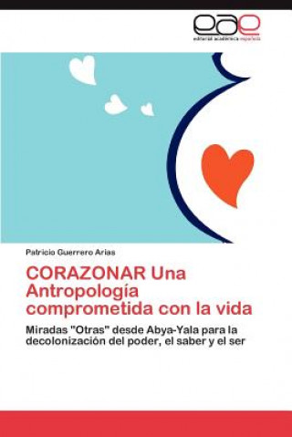 Carte CORAZONAR Una Antropologia comprometida con la vida Guerrero Arias Patricio