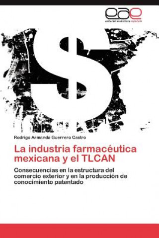 Carte industria farmaceutica mexicana y el TLCAN Rodrigo Armando Guerrero Castro