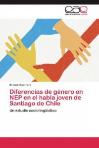 Kniha Diferencias de género en NEP en el habla joven de Santiago de Chile Silvana Guerrero