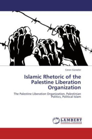 Carte Islamic Rhetoric of the Palestine Liberation Organization Ceren Gürseler