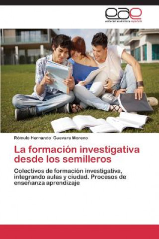 Kniha Formacion Investigativa Desde Los Semilleros Rómulo Hernando Guevara Moreno