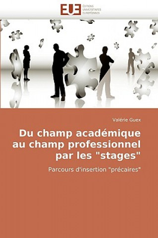 Kniha Du Champ Acad mique Au Champ Professionnel Par Les "stages" Valérie Guex