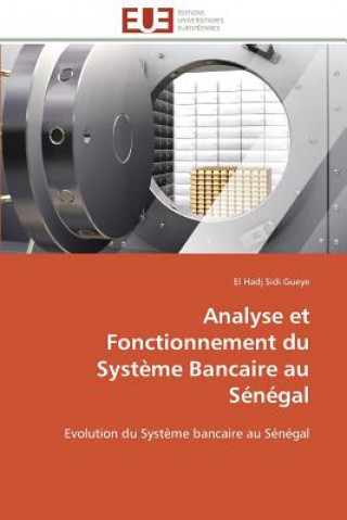 Kniha Analyse Et Fonctionnement Du Syst me Bancaire Au S n gal El Hadj Sidi Gueye