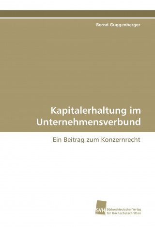 Könyv Kapitalerhaltung im Unternehmensverbund Bernd Guggenberger