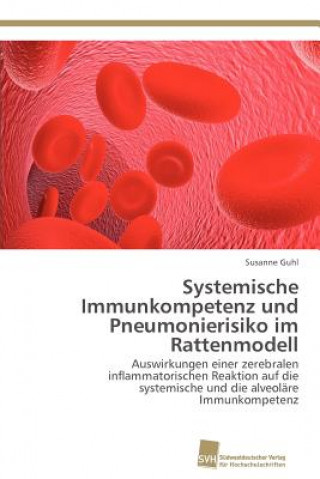 Kniha Systemische Immunkompetenz und Pneumonierisiko im Rattenmodell Susanne Guhl