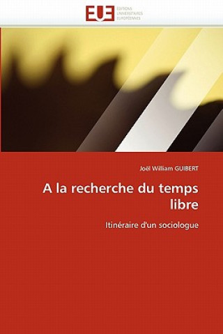 Книга la Recherche Du Temps Libre Joël W. Guibert