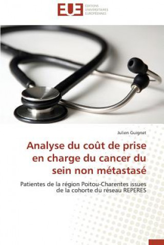 Livre Analyse Du Co t de Prise En Charge Du Cancer Du Sein Non M tastas Julien Guignet