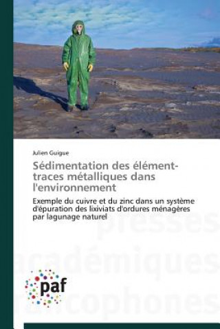 Kniha Sedimentation Des Element-Traces Metalliques Dans l'Environnement Julien Guigue