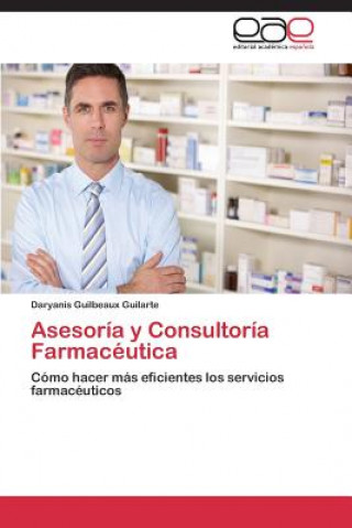 Könyv Asesoria y Consultoria Farmaceutica Daryanis Guilbeaux Guilarte