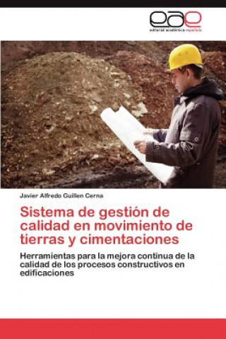 Книга Sistema de Gestion de Calidad En Movimiento de Tierras y Cimentaciones Javier Alfredo Guillen Cerna