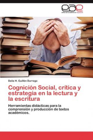 Livre Cognicion Social, Critica y Estrategia En La Lectura y La Escritura Dalia H. Guillén Durrego