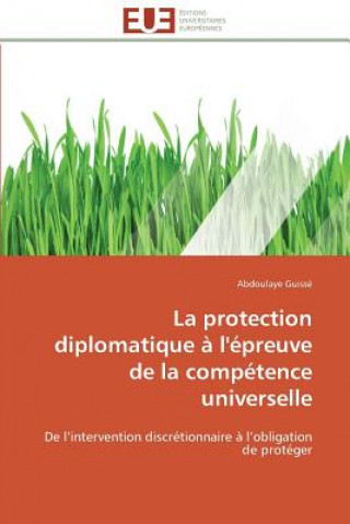 Książka Protection Diplomatique   l' preuve de la Comp tence Universelle Abdoulaye Guissé