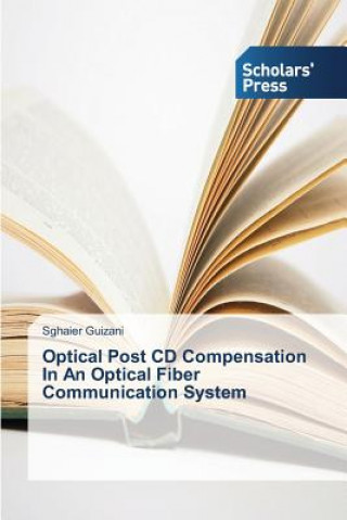 Buch Optical Post CD Compensation in an Optical Fiber Communication System Sghaier Guizani