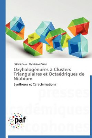 Книга Oxyhalogenures A Clusters Triangulaires Et Octaedriques de Niobium Fakhili Gulo