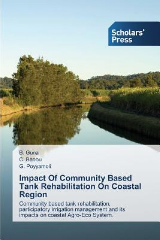 Könyv Impact Of Community Based Tank Rehabilitation On Coastal Region B. Guna