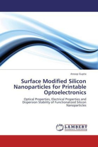 Buch Surface Modified Silicon Nanoparticles for Printable Optoelectronics Anoop Gupta