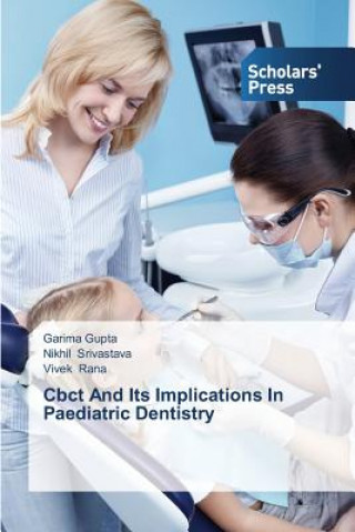 Kniha Cbct And Its Implications In Paediatric Dentistry Garima Gupta