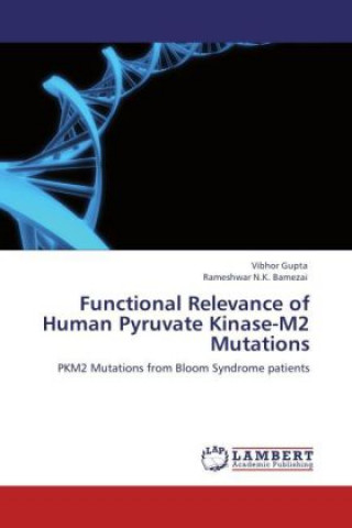 Książka Functional Relevance of Human Pyruvate Kinase-M2 Mutations Vibhor Gupta