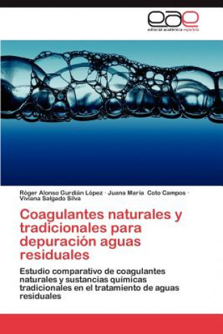 Kniha Coagulantes Naturales y Tradicionales Para Depuracion Aguas Residuales Róger Alonso Gurdián López