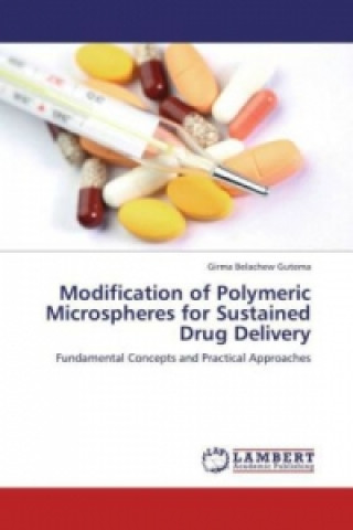 Knjiga Modification of Polymeric Microspheres for Sustained Drug Delivery Girma Belachew Gutema
