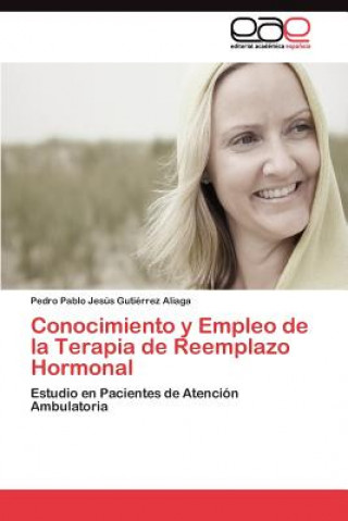 Kniha Conocimiento y Empleo de la Terapia de Reemplazo Hormonal Gutierrez Aliaga Pedro Pablo Jesus