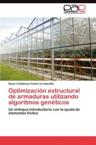 Книга Optimizacion estructural de armaduras utilizando algoritmos geneticos Nayar Cuitláhuac Gutiérrez Astudillo