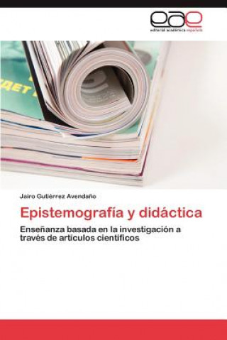 Книга Epistemografia y didactica Gutierrez Avendano Jairo