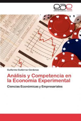 Kniha Analisis y Competencia En La Economia Experimental Guillermo Gutiérrez Cárdenas