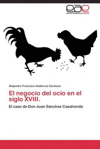 Książka negocio del ocio en el siglo XVIII. Alejandro Francisco Gutiérrez Carmona