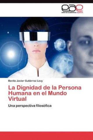 Kniha Dignidad de la Persona Humana en el Mundo Virtual Benito Javier Gutiérrez Levy