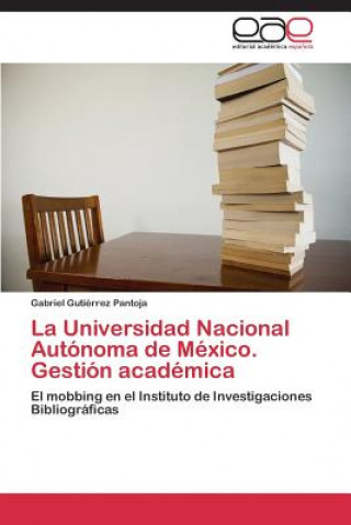 Книга Universidad Nacional Autonoma de Mexico. Gestion academica Gabriel Gutiérrez Pantoja